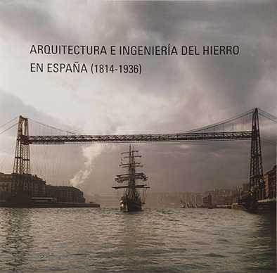 Arquitectura e ingeniería del hierro en España (1814-1936)